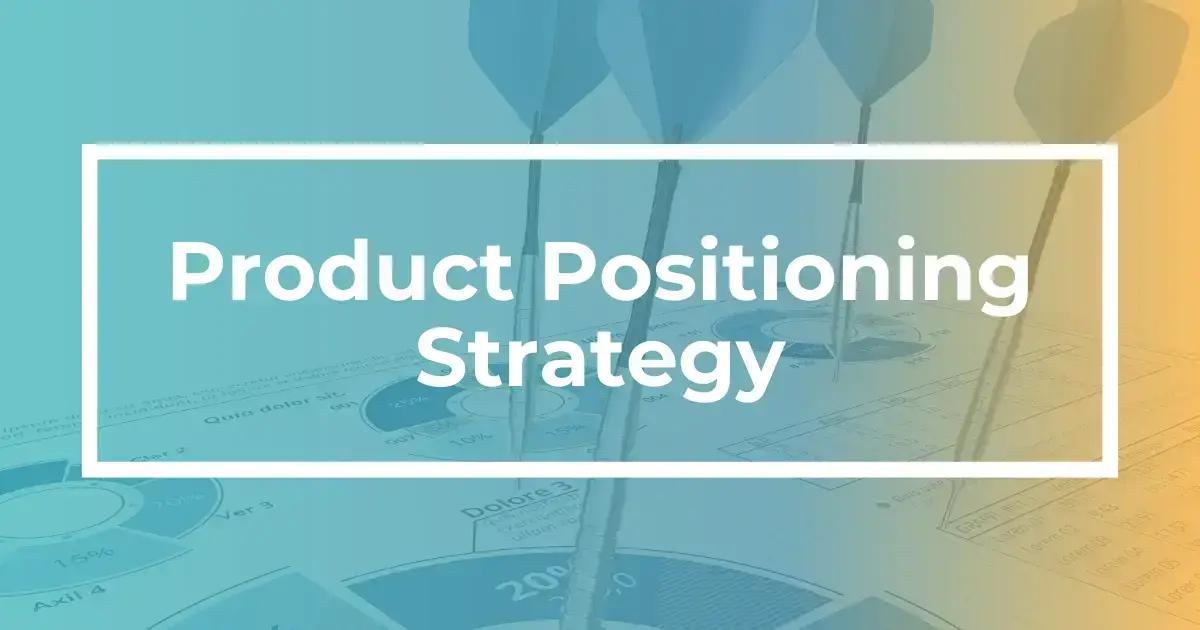 The Power of Product Positioning and the “7 Ps” Marketing Mix