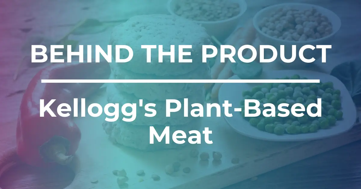 Behind the Product: Kellogg’s Succeeds in Meat Alternative Market Thanks to its Data-Driven Agile Approach