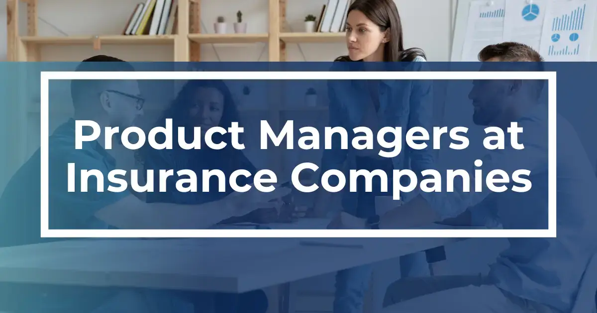 8 Reasons Insurance Companies Must Up-Level Their Product Managers’ Skill Sets in 2021