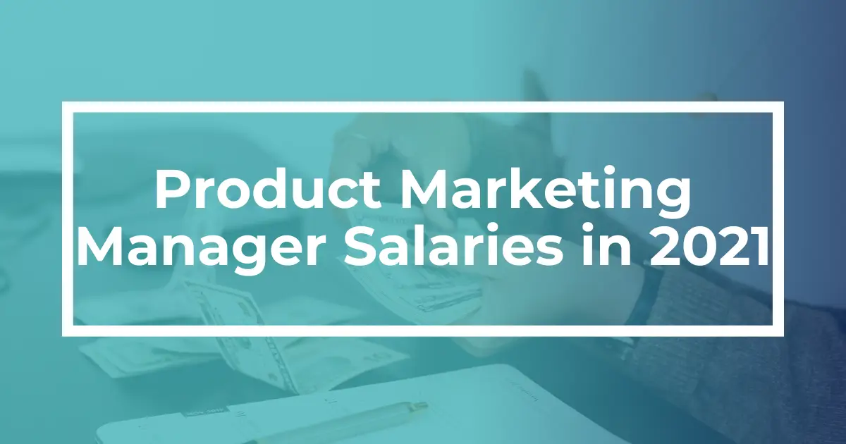 Product Marketing Manager Salary [2021 Data]