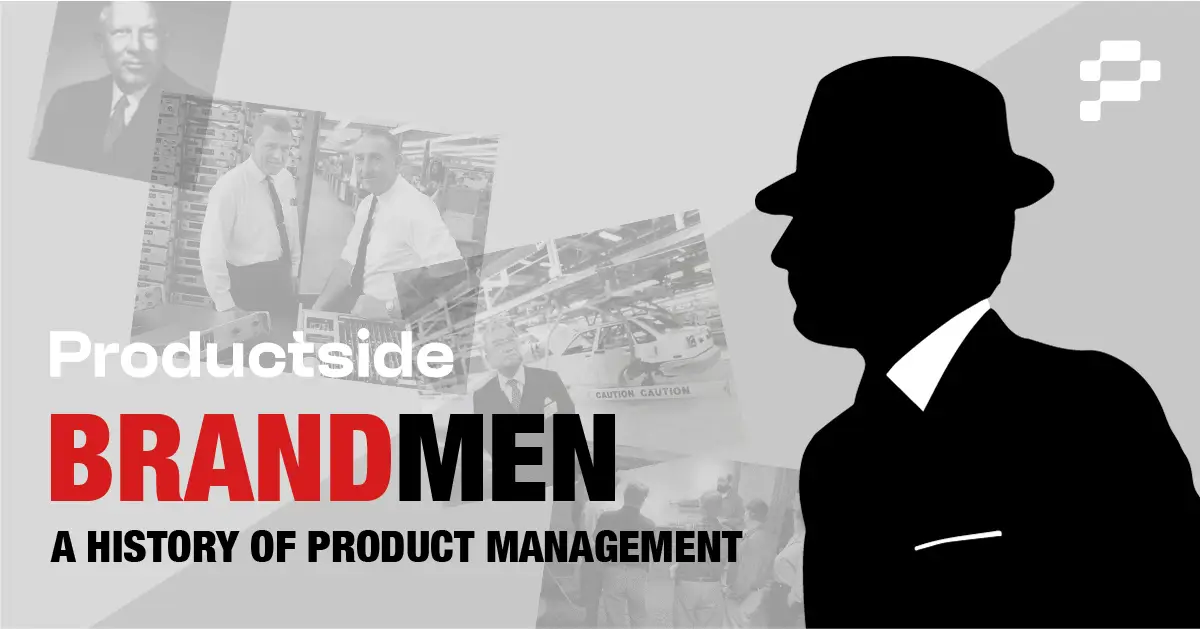 Brand Men & the History of Product Management