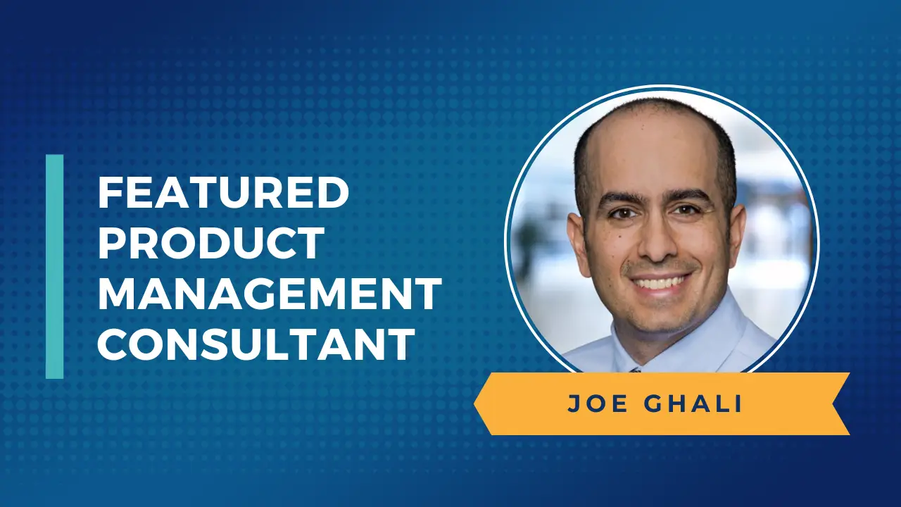 Featured Product Management Consultant: Joe Ghali