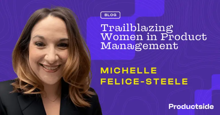 Empowering Women in Product with Michelle Felice-Steele